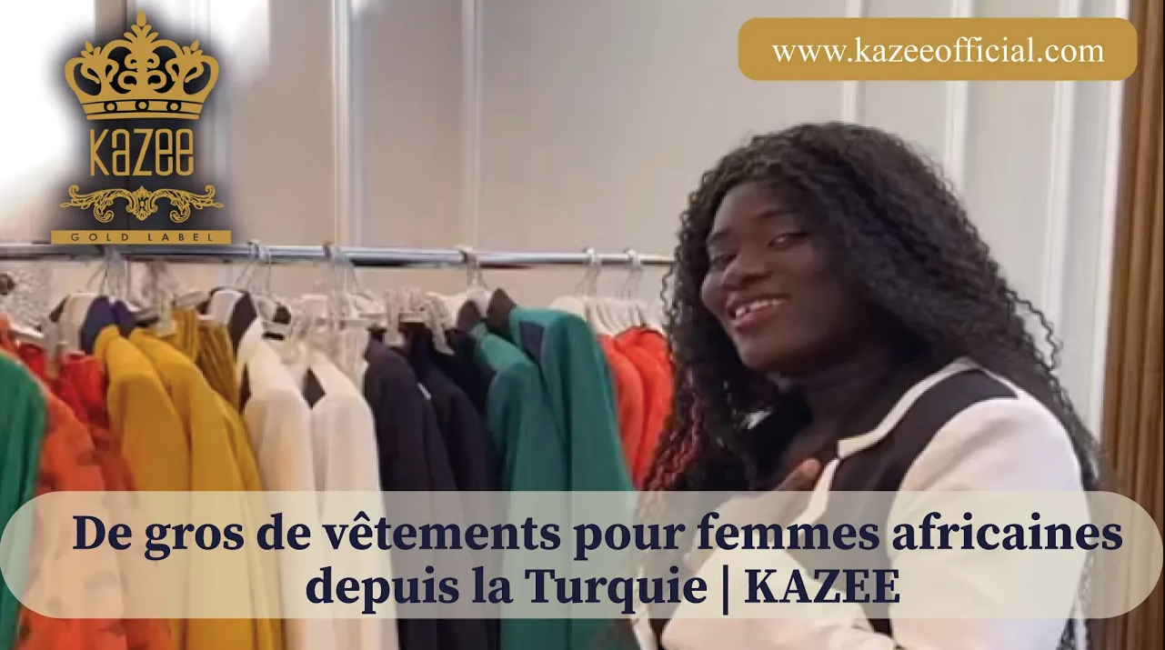 De gros de vêtements pour femmes africaines depuis la Turquie | KAZEE