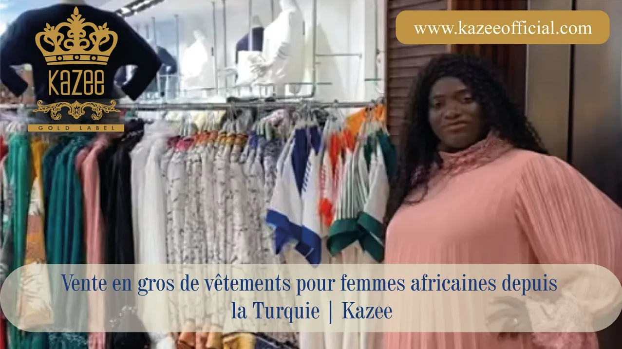 Vente en gros de vêtements pour femmes africaines depuis la Turquie | Kazee