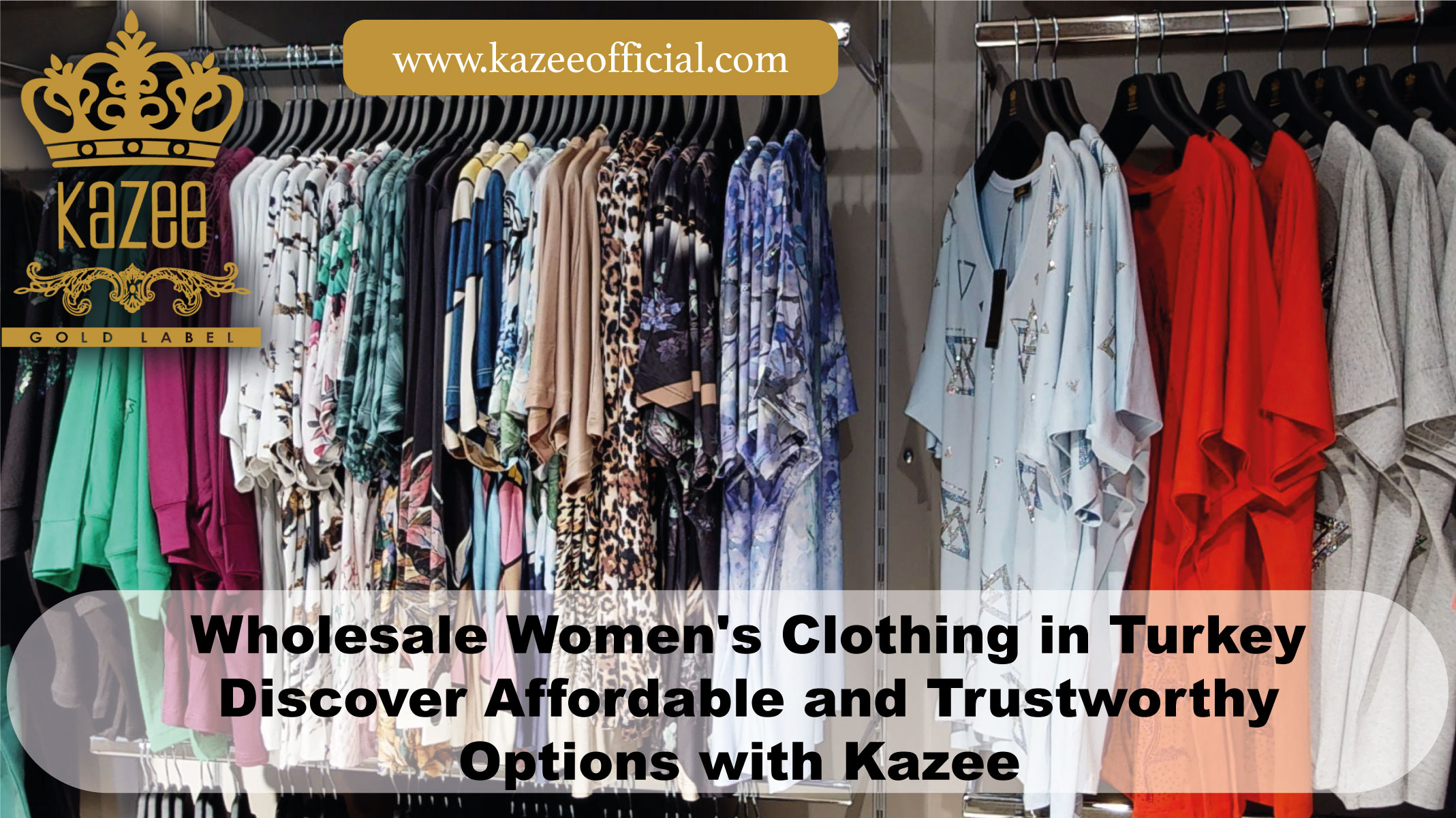 Wholesale Women's Clothing in Turkey: Discover Affordable and Trustworthy Options with Kazee